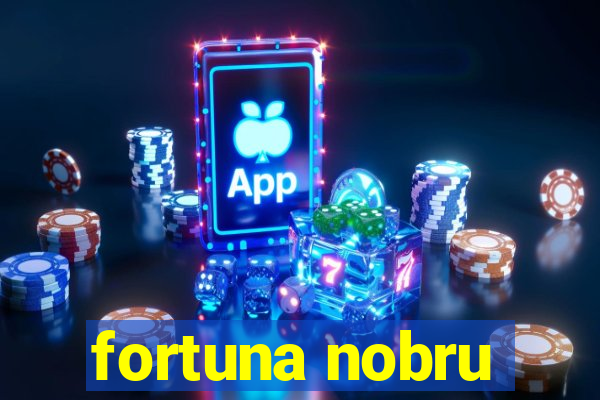 fortuna nobru