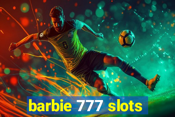 barbie 777 slots