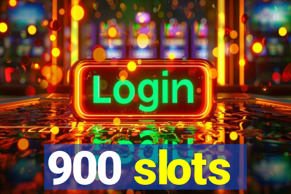 900 slots