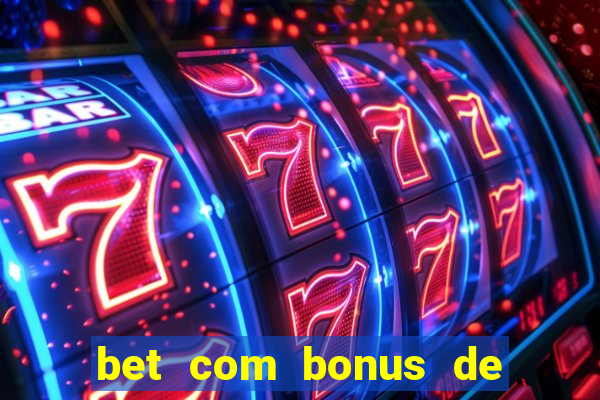 bet com bonus de cadastro sem deposito