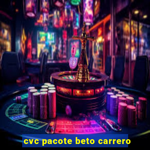 cvc pacote beto carrero