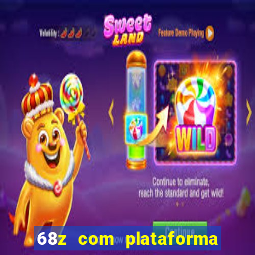 68z com plataforma de jogos