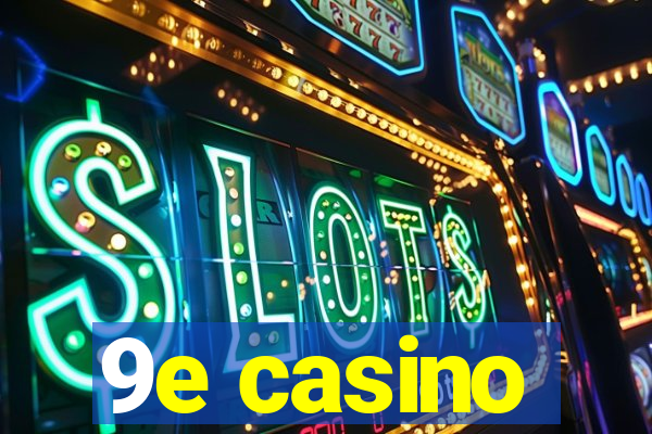 9e casino