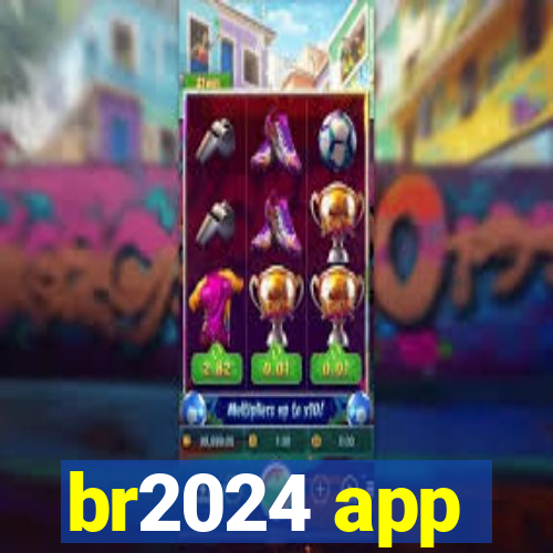 br2024 app