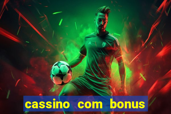 cassino com bonus no cadastro sem depósito