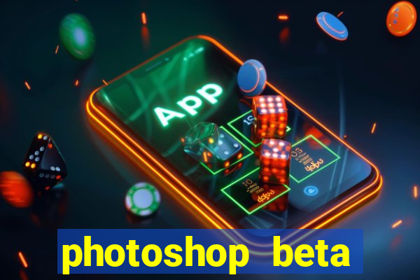 photoshop beta download crackeado