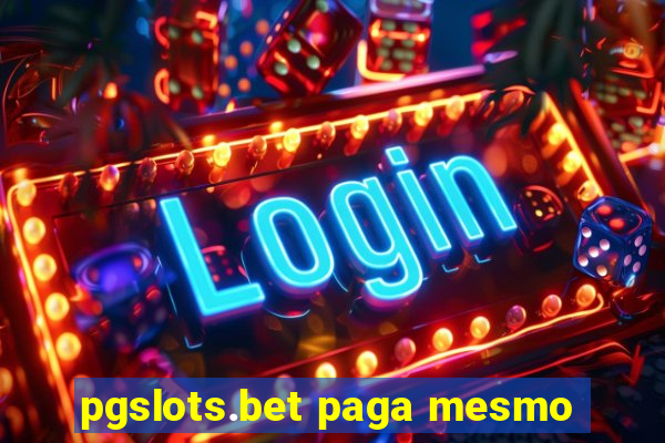 pgslots.bet paga mesmo