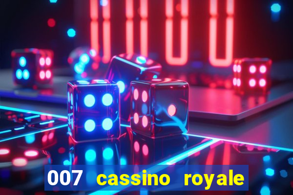 007 cassino royale completo dublado