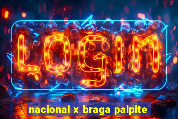 nacional x braga palpite