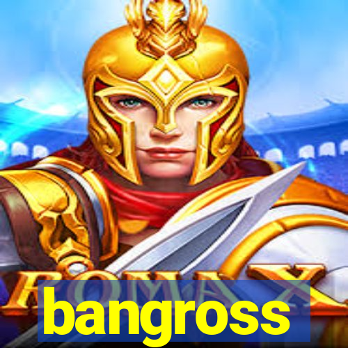 bangross