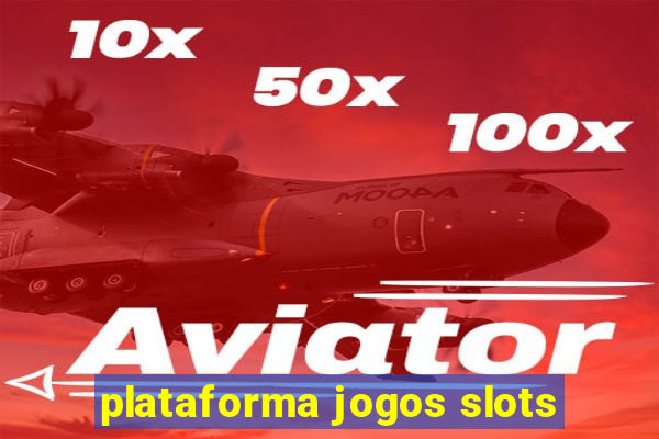 plataforma jogos slots