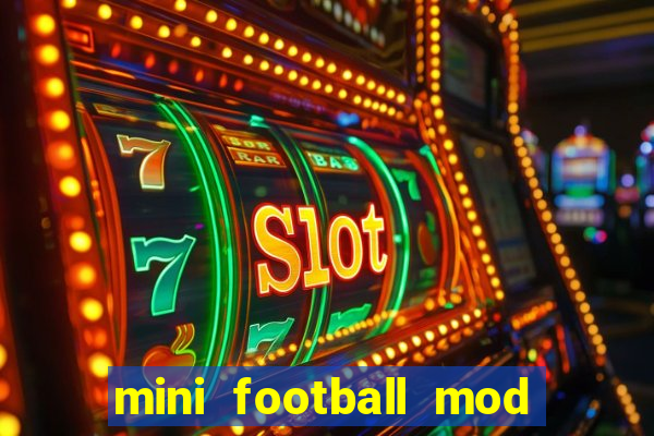 mini football mod apk (unlimited money and gems)