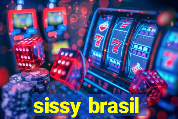 sissy brasil