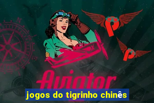 jogos do tigrinho chinês