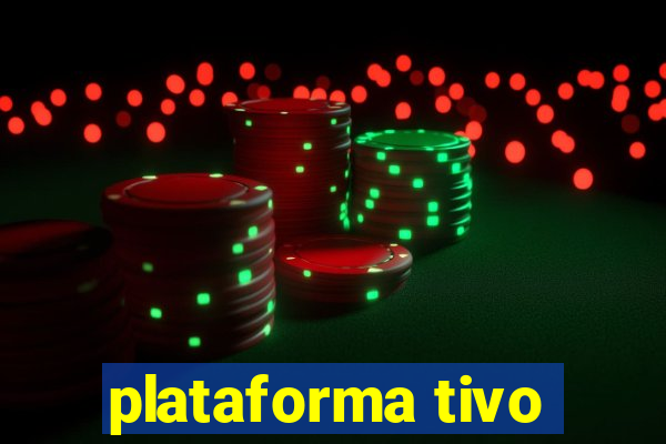 plataforma tivo