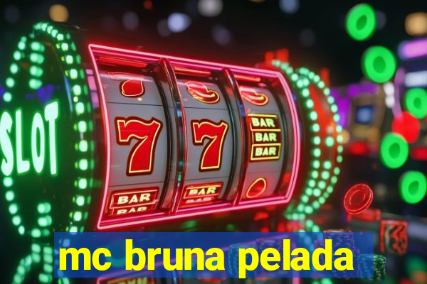 mc bruna pelada