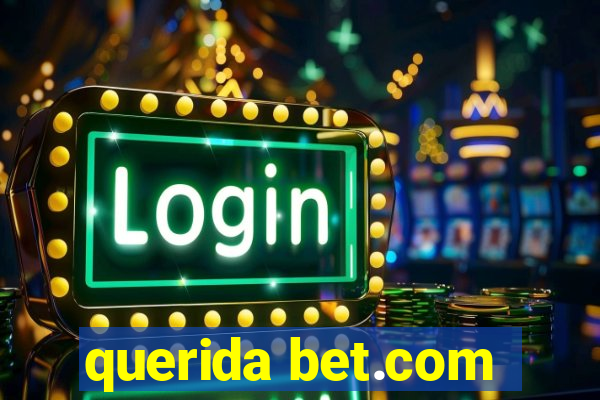 querida bet.com