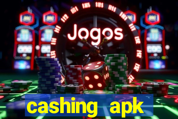 cashing apk dinheiro infinito