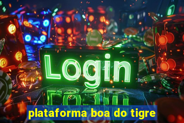 plataforma boa do tigre