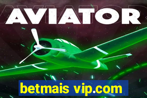 betmais vip.com