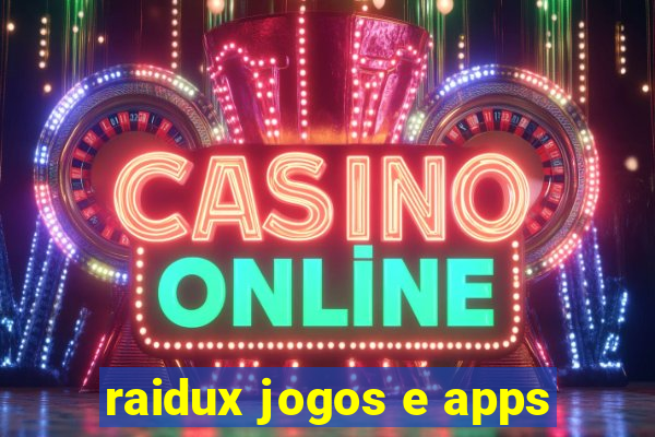 raidux jogos e apps