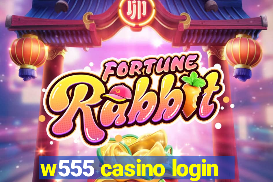 w555 casino login