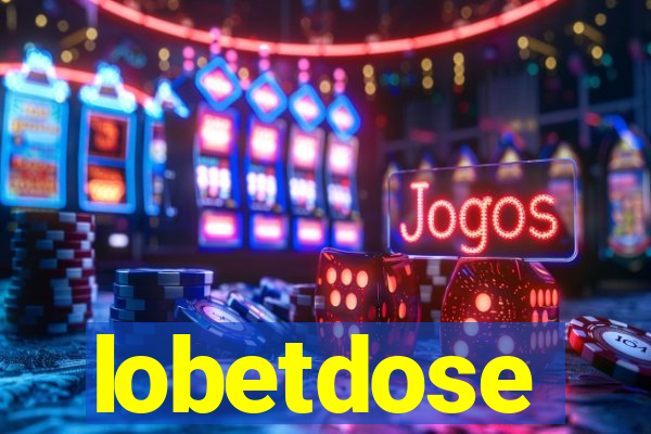 lobetdose