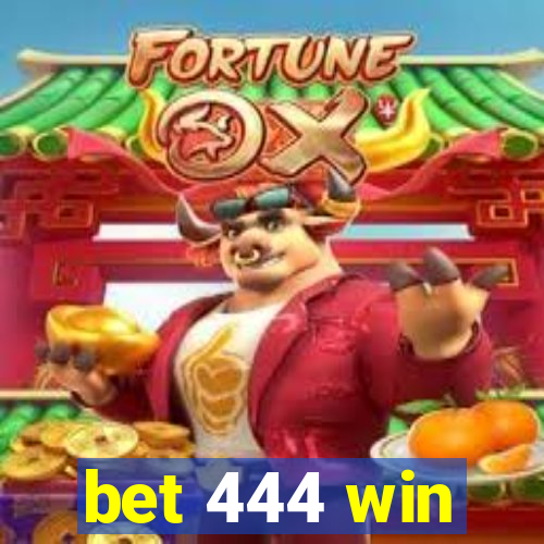 bet 444 win