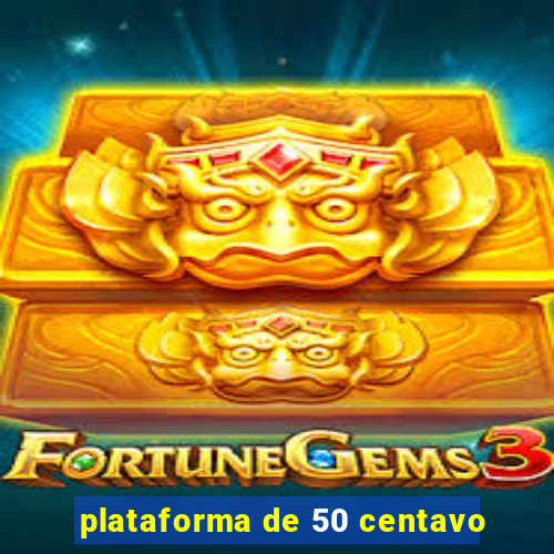 plataforma de 50 centavo