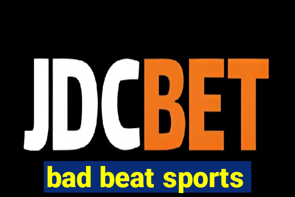 bad beat sports