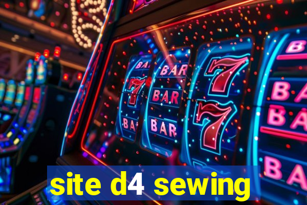 site d4 sewing