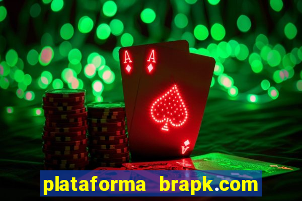 plataforma brapk.com paga mesmo