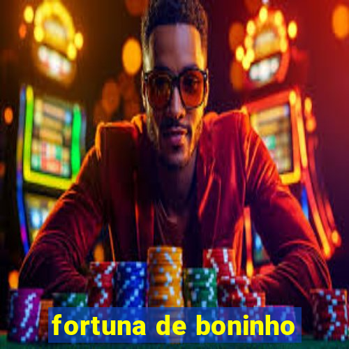 fortuna de boninho