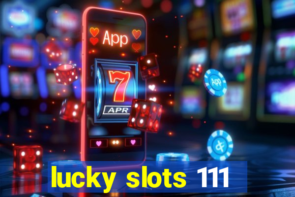 lucky slots 111