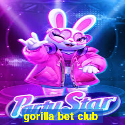 gorilla bet club