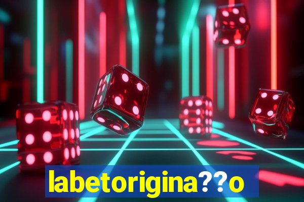 labetorigina??o