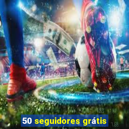 50 seguidores grátis