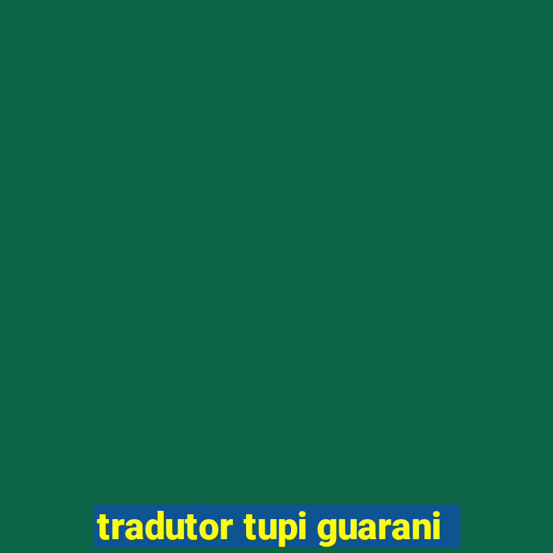 tradutor tupi guarani