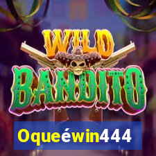 Oqueéwin444