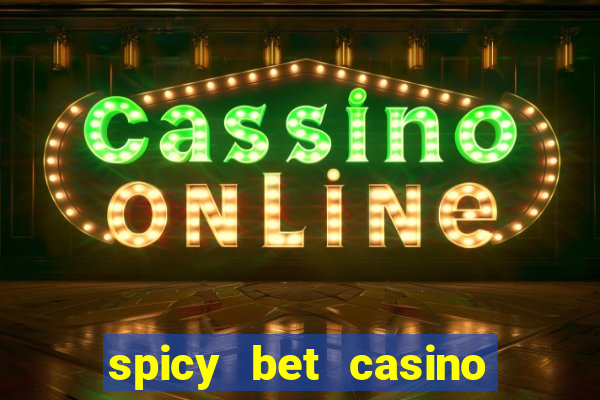 spicy bet casino como funciona