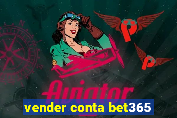 vender conta bet365