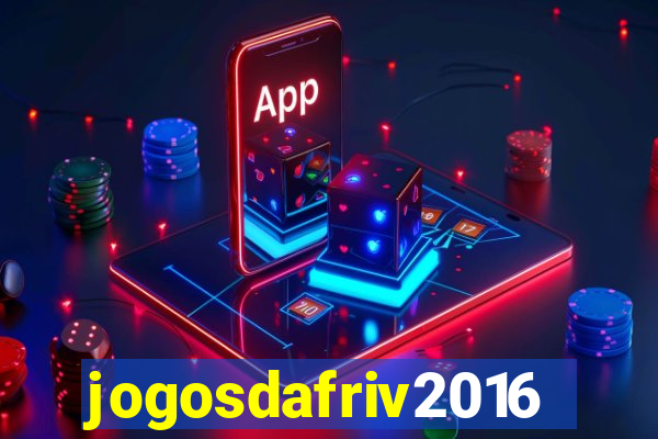 jogosdafriv2016