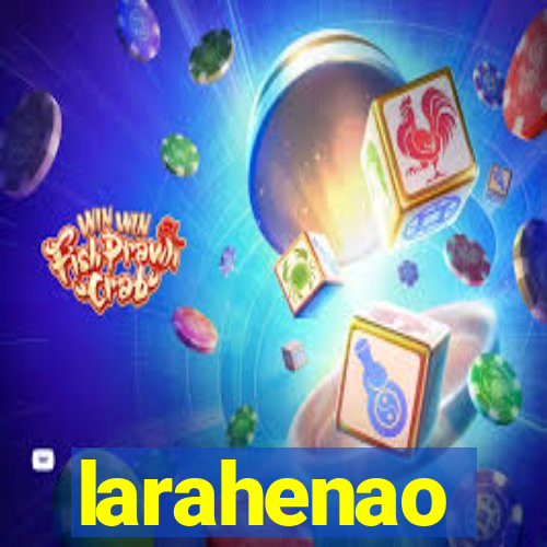 larahenao