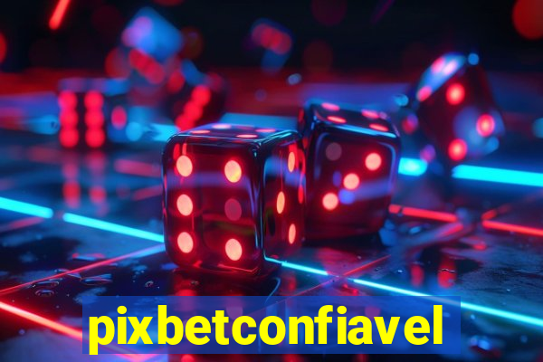 pixbetconfiavel