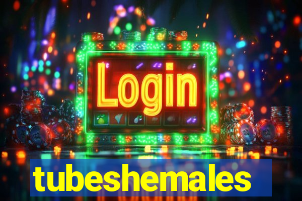 tubeshemales