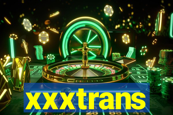 xxxtrans