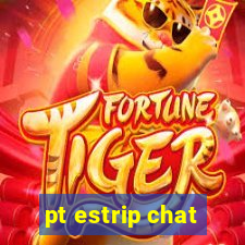 pt estrip chat