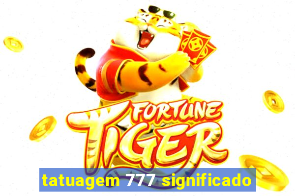 tatuagem 777 significado