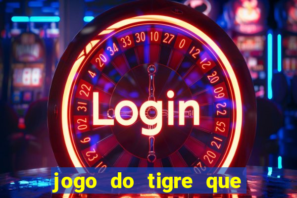 jogo do tigre que paga dinheiro de verdade