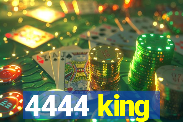 4444 king